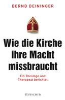 Dr. Bernd Deininger: Wie die Kirche ihre Macht missbraucht ★★★★