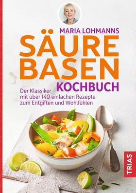 Maria Lohmanns Säure-Basen-Kochbuch