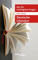 Oliver Jahraus: Die 101 wichtigsten Fragen: Deutsche Literatur ★★★★