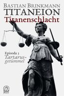 Bastian Brinkmann: Titaneion Titanenschlacht - Episoda 3: Tartarusgetümmel 