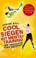 Sabine Eich: Cool siegen. 