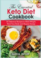 Marcia Taylor: The Essential Keto Diet Cookbook 
