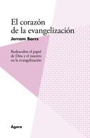 Jerram Barrs: El corazón de la evangelización 