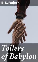 Toilers of Babylon - A Novel