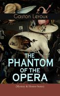Gaston Leroux: THE PHANTOM OF THE OPERA (Mystery & Horror Series) 
