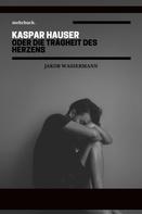 Jakob Wassermann: Kaspar Hauser oder die Trägheit des Herzens ★★★★★