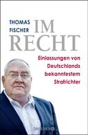 Thomas Fischer: Im Recht ★★★★