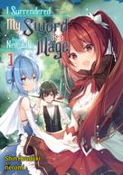 Shin Kouduki: I Surrendered My Sword for a New Life as a Mage: Volume 1 