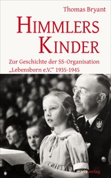Himmlers Kinder - Zur Geschichte der SS-Organisation "Lebensborn e.V." 1935-1945
