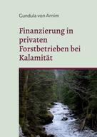 Gundula von Arnim: Finanzierung in privaten Forstbetrieben bei Kalamität 