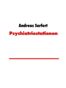 Andreas Sarfert: Psychiatriestationen ★