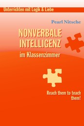 Nonverbale Intelligenz im Klassenzimmer - Reach them to teach them!