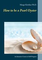 Margo Kirtikar Ph.D.: How to be a Pearl Oyster 