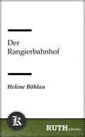 Helene Böhlau: Der Rangierbahnhof 