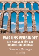 Hermann Parzinger: Was uns verbindet – Ein New Deal für das Kulturerbe Europas 