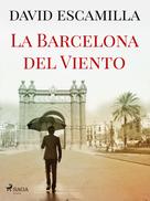 David Escamilla Imparato: La Barcelona del viento 