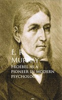 E. R. Murray: Froebel as a Pioneer in Modern Psychology 