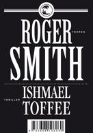 Roger Smith: Ishmael Toffee ★★★★