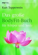 Kurt Tepperwein: Das große BodyFit-Buch für Körper und Seele 