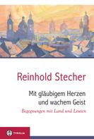 Reinhold Stecher: Mit gläubigem Herzen und wachem Geist 
