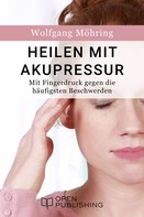 Wolfgang Möhring: Heilen mit Akupressur - Mit Fingerdruck gegen die häufigsten Beschwerden ★★★