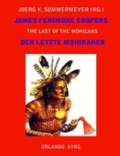 James Fenimore Cooper: James Fenimore Coopers The Last of the Mohicans / Der letzte Mohikaner 
