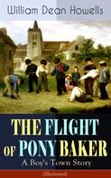 William Dean Howells: THE FLIGHT OF PONY BAKER: A Boy's Town Story (Illustrated) 