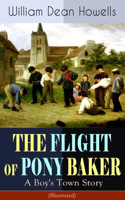 THE FLIGHT OF PONY BAKER: A Boy's Town Story (Illustrated)