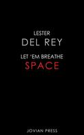 Lester Del Rey: Let 'Em Breathe Space 