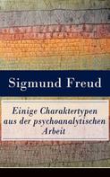 Sigmund Freud: Einige Charaktertypen aus der psychoanalytischen Arbeit ★★★★★