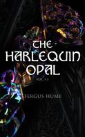 Fergus Hume: The Harlequin Opal (Vol. 1-3) 