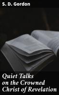 S. D. Gordon: Quiet Talks on the Crowned Christ of Revelation 