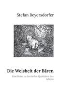 Stefan Beyersdorfer: Die Weisheit der Bären 