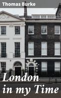 Thomas Burke: London in my Time 