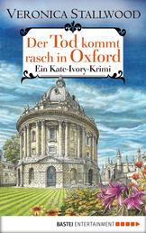 Der Tod kommt rasch in Oxford - Ein Kate-Ivory-Krimi