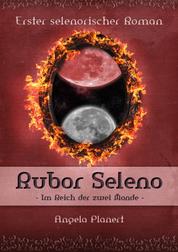 Rubor Seleno - Im Reich der zwei Monde - Erster selenorischer Roman