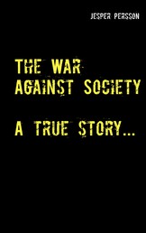 The War Against Society - A true story...