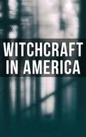 Charles Wentworth Upham: Witchcraft in America 