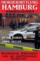 Peter Haberl: Kommissar Jörgensen und die einstürzenden Neubauten: Mordermittlung Hamburg Kriminalroman 