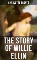 Charlotte Brontë: THE STORY OF WILLIE ELLIN 