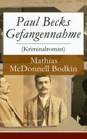 Mathias McDonnell Bodkin: Paul Becks Gefangennahme (Kriminalroman) 