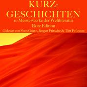 Kurzgeschichten: Zehn Meisterwerke der Weltliteratur - Rote Edition
