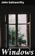 John Galsworthy: Windows 