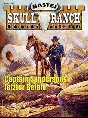 Skull-Ranch 107 - Captain Sandersons letzter Befehl