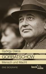 Gorbatschow - Mensch und Macht