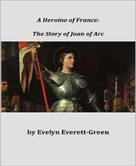 Evelyn Everett-Green: A Heroine of France 