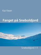 Kai Kean: Fanget på Sneboldjord 