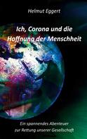 Helmut Eggert: Ich, Corona und die Hoffnung der Menschheit 