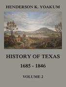 Henderson King Yoakum: History of Texas 1685 - 1846, Volume 2 