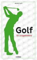 Helmut Luft: Golf für Junggebliebene 